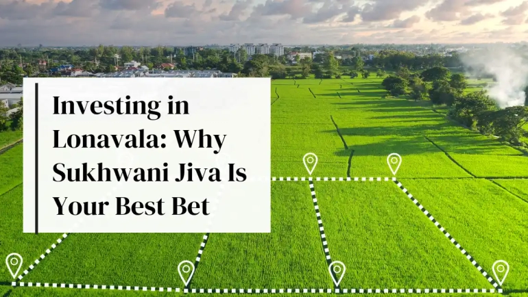 Investing in Lonavala: Why Sukhwani Jiva Is Your Best Bet